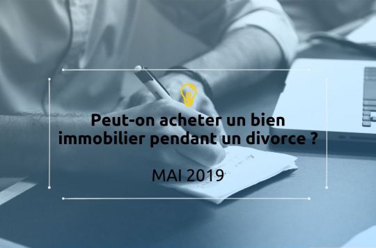 Peut-on acheter un bien immobilier pendant un divorce? Peut-on acheter un bien immobilier pendant un divorce?