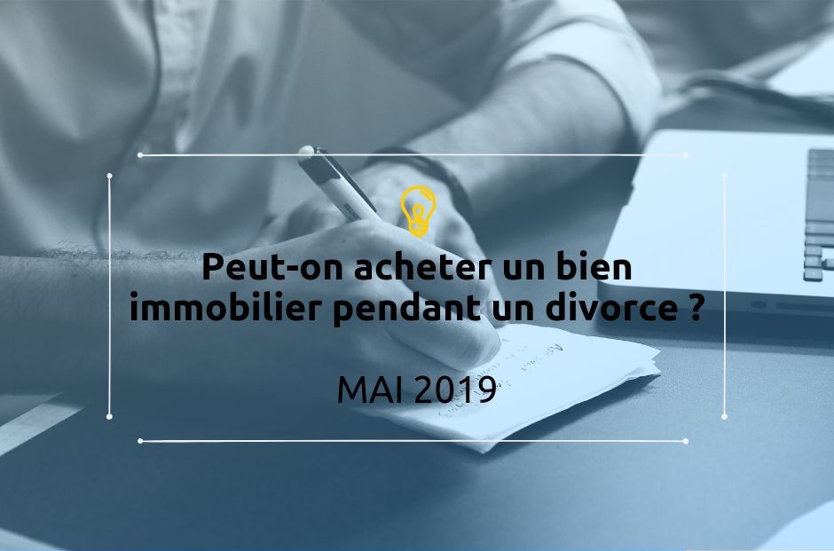 Peut-on acheter un bien immobilier pendant un divorce? Peut-on acheter un bien immobilier pendant un divorce?