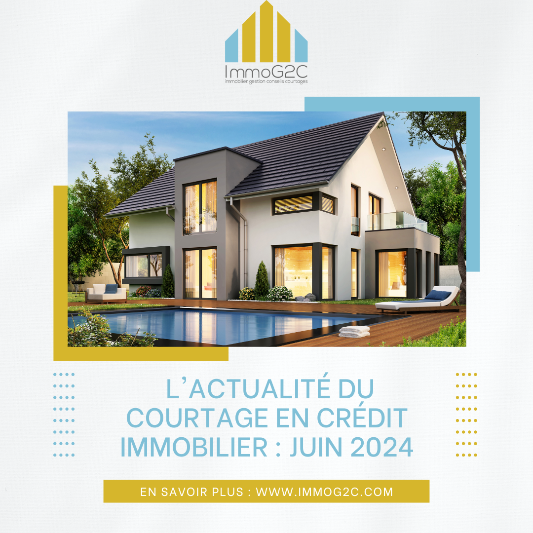 L'Actualité du Courtage en Crédit Immobilier : Juin 2024 L'Actualité du Courtage en Crédit Immobilier : Juin 2024