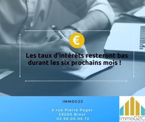 Les taux d'intérêts resteront bas pour les six prochains mois !