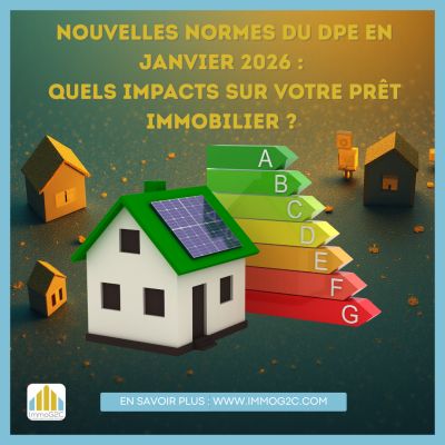 Nouvelles normes du DPE en janvier 2026 : quels impacts sur votre prêt immobilier ?