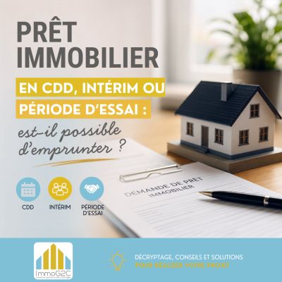 Prêt immobilier en CDD, intérim ou période d'essai : est-il possible d'emprunter ?